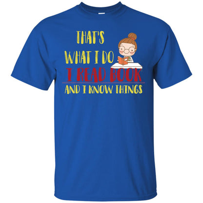 That's What I Do I Read Book And I Know Things Reading Book Lovers Shirt Royal
