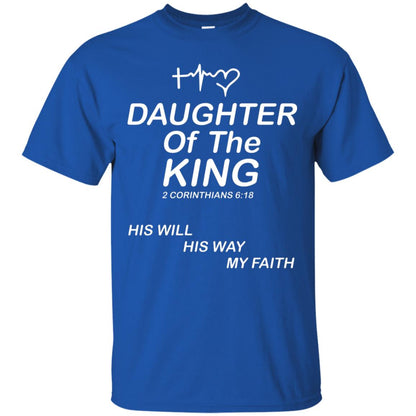 Daughter Of The King His Will His Way My Faith Daughter Shirt Royal