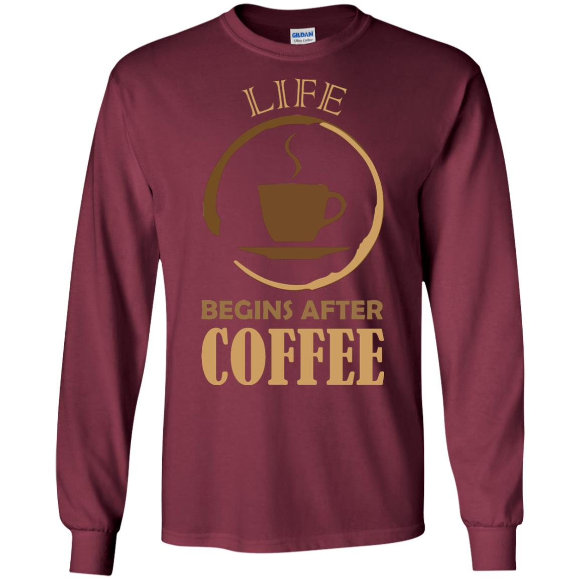 Life Begins After Coffee Shirt For Coffee Lover Maroon