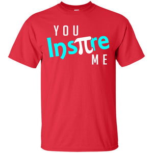You Inspire Me Cool Pi Shirt For Pi Day