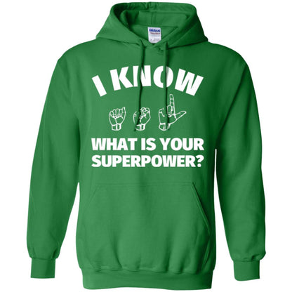 American Sign Language T-shirt I Know What Is Your Supperpower Irish Green