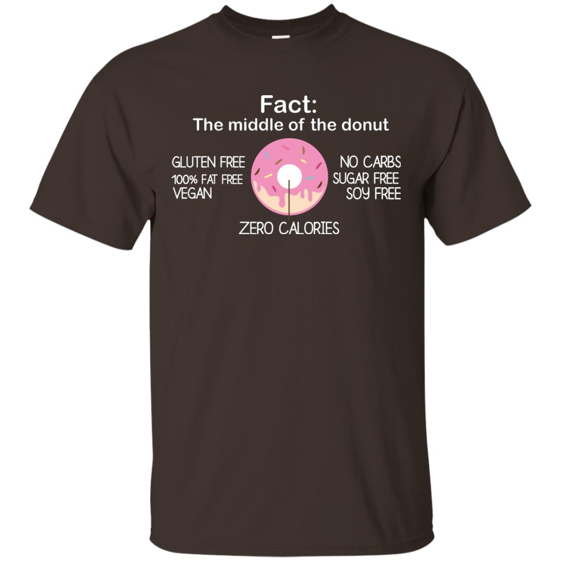 Fact The Middle Of The Donut Zero Calories Shirt Dark Chocolate