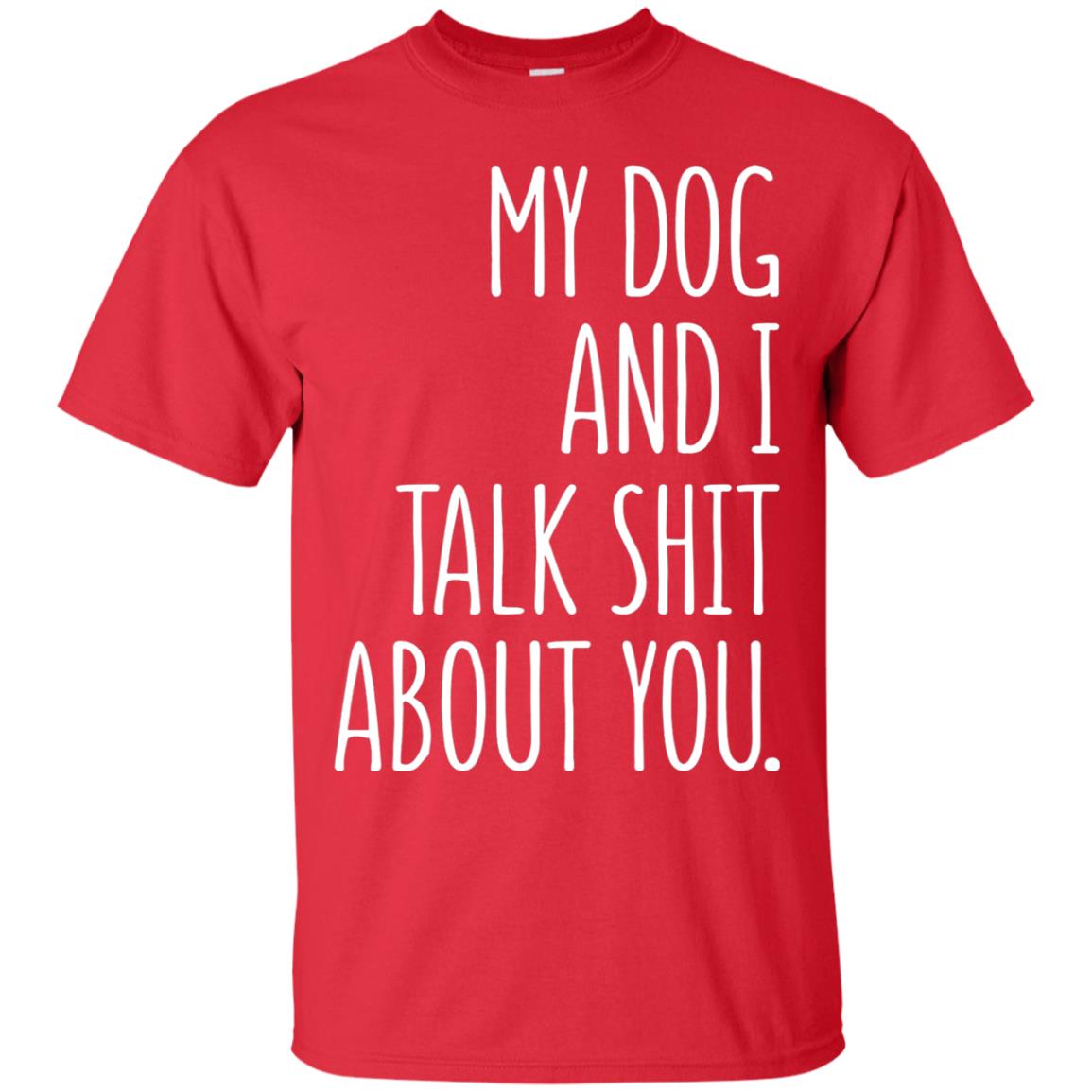 Dog Lovers T-shirt My Dog And I Talk About You Red