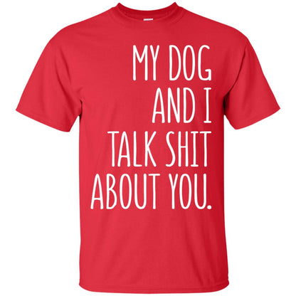 Dog Lovers T-shirt My Dog And I Talk About You Red