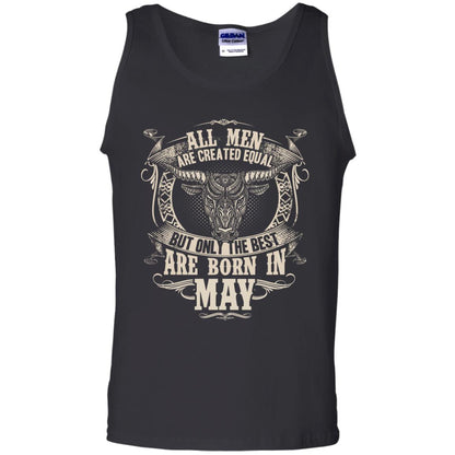 All Men Are Created Equal, But Only The Best Are Born In May T-shirt Black