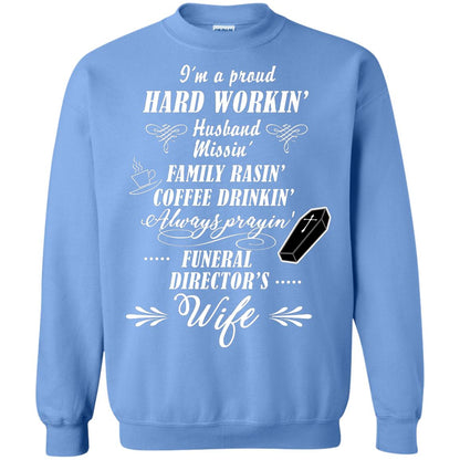 I'm A Proud Hard Workin' Husband Missin' Family Rasin' Coffee Drinkin' Always Prayin' Funeral Director's Wife Carolina Blue