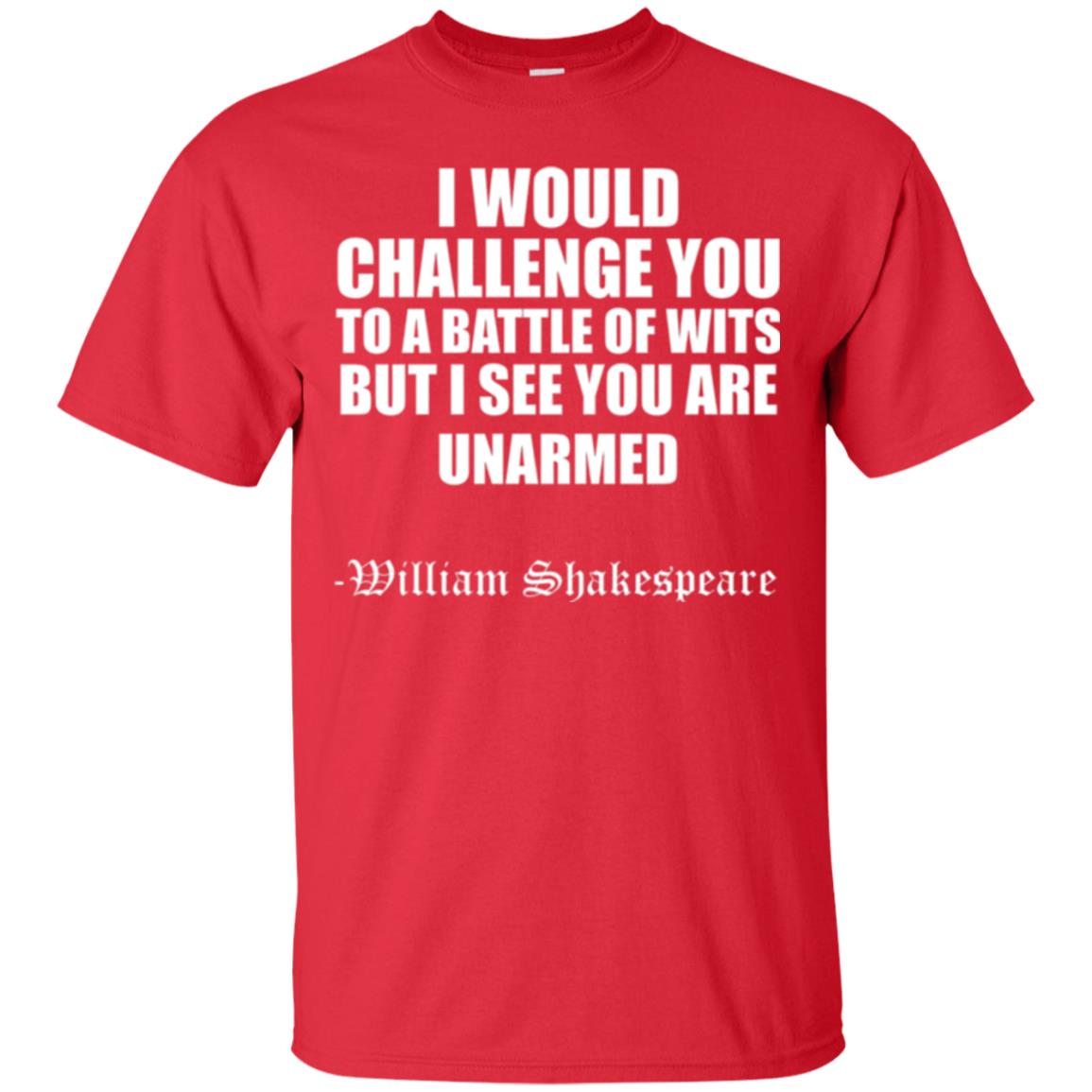 Quote Shakespeare T-shirt I Would Challenge You To A Battle Of Wits Red