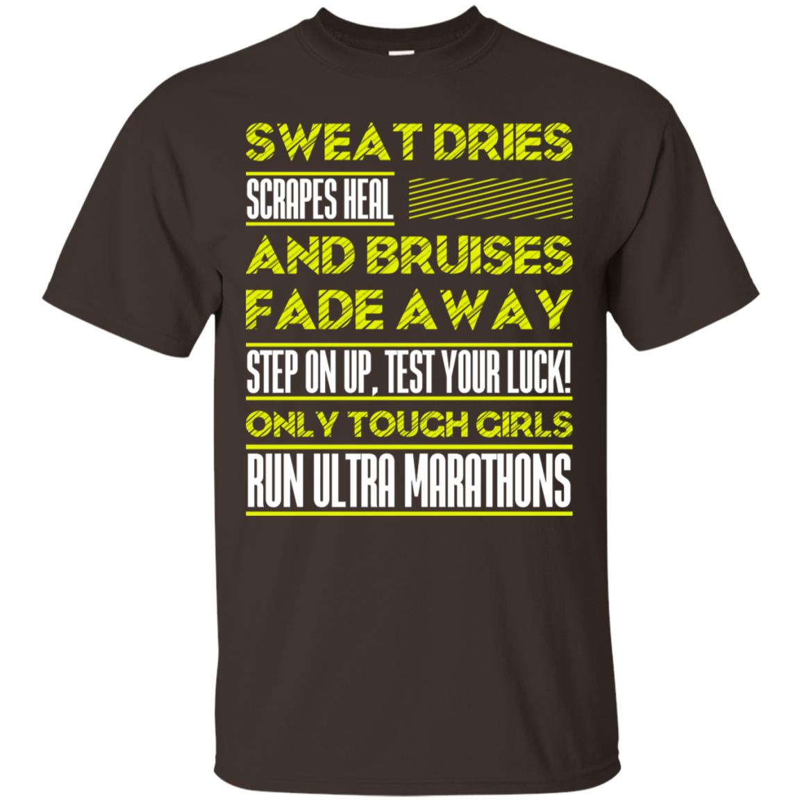 Sweat Dries Scrapes Heal And Bruises Fade Away Step On Up Test Your Luck Only Tough Girls Run Ultra Marathons Dark Chocolate