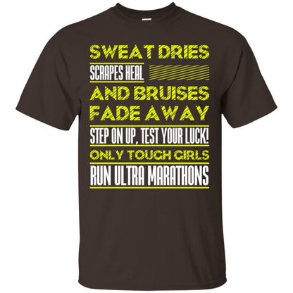 Sweat Dries Scrapes Heal And Bruises Fade Away Step On Up Test Your Luck Only Tough Girls Run Ultra Marathons Dark Chocolate