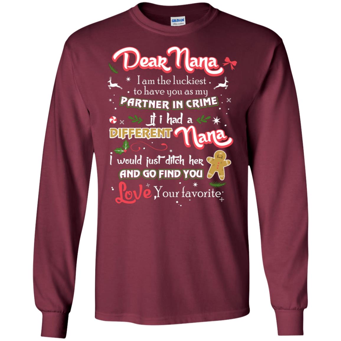 Dear Nana I Am The Luckiest To Have You As My Partner In Crime If I Had A Different Nana I Would Just Ditch Her And Go Find You Love Your Favorite Maroon