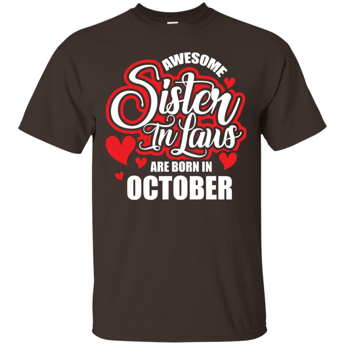 Octorber T-shirt Awesome Sister In Laws Are Born In October Dark Chocolate