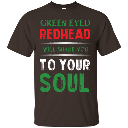 Redhead T-Shirt Green Eyed Redhead Will Shake You To Your Soul Dark Chocolate