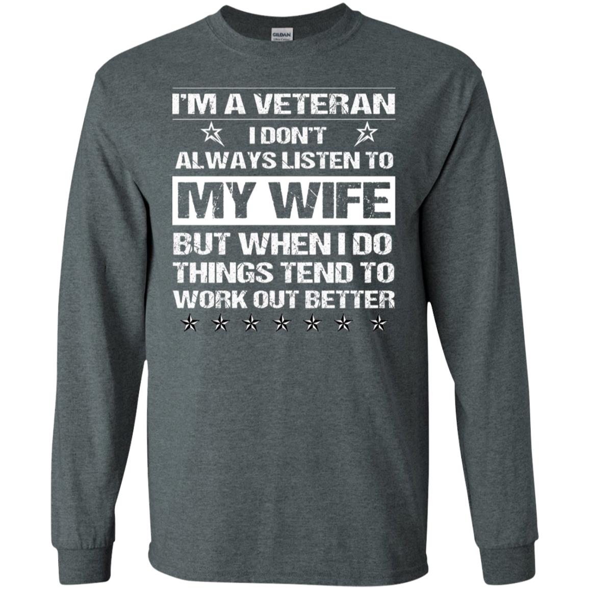 Im A Veteran I Dont Always Listen To My Wife Shirt Dark Heather