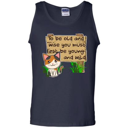 To Be Old And Wise You Must First Be Young And Wild Shirt Funny Cat Lovers Shirt Navy