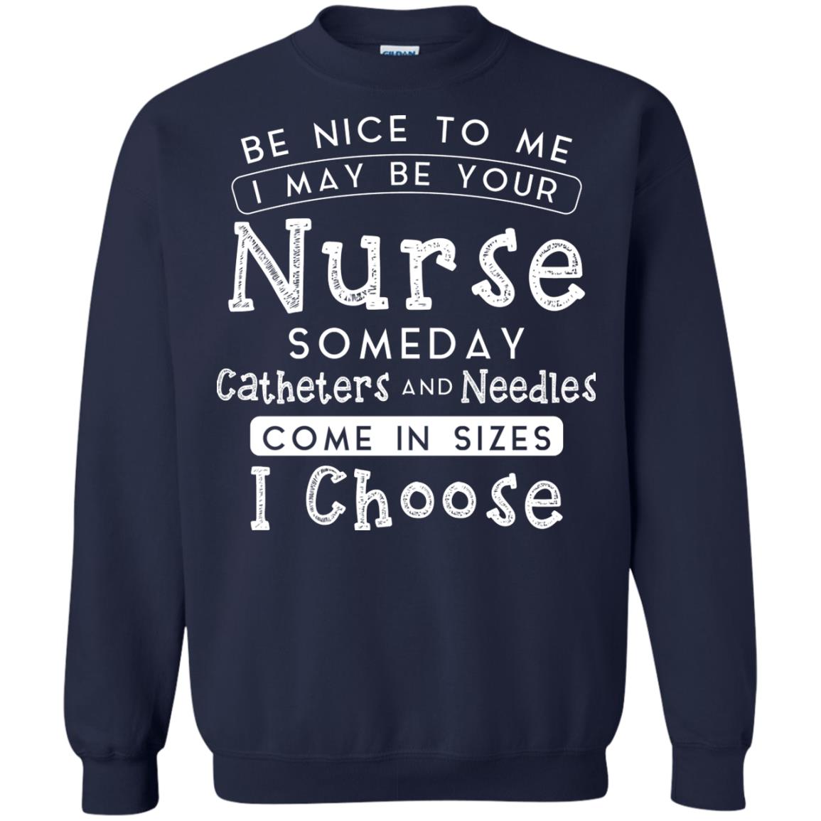 Be Nice To Me I May Be Your Nurse Someday Funny Shirt For Nursing Lover Navy