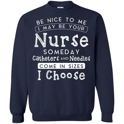 Be Nice To Me I May Be Your Nurse Someday Funny Shirt For Nursing Lover Navy
