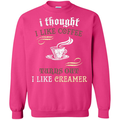 I Thoungt I Like Coffee Tunrs Out I Like Creamer Shirt Heliconia
