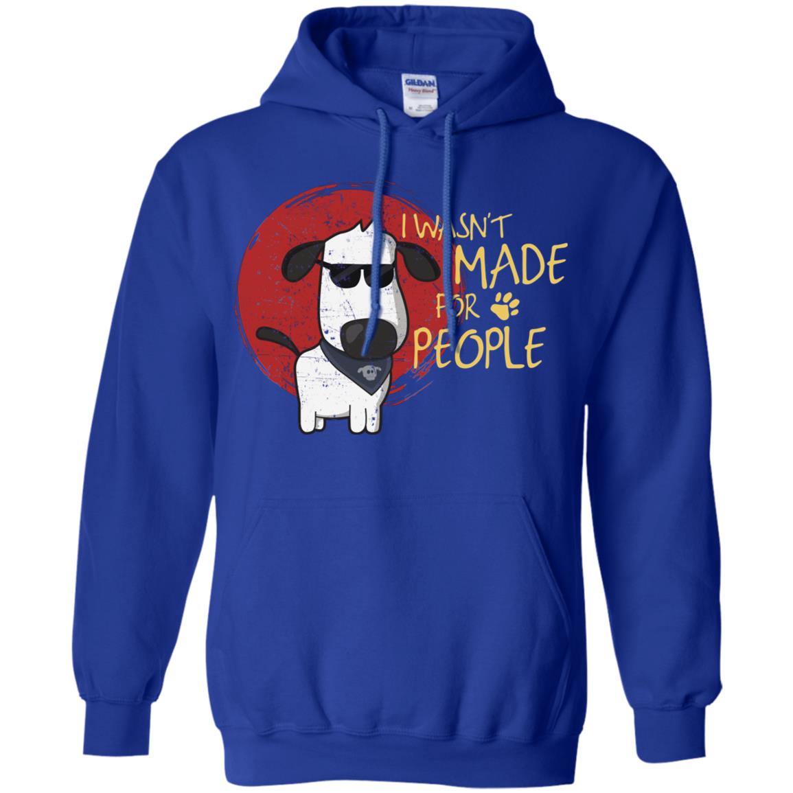 I Wasnt Made For People Dog Quote Shirt Royal