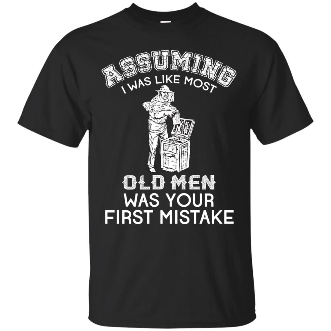 Assuming I Was Like Most Old Men Beekeeper T-shirt Black