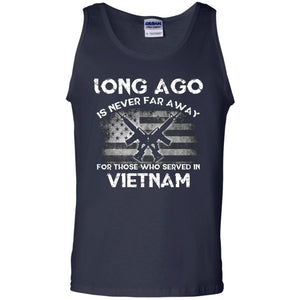Long Ago Is Never Far Away For Those Who Served In VietnamG220 Gildan 100% Cotton Tank Top