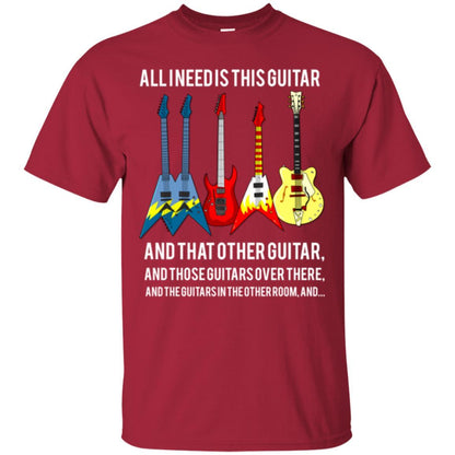 Guitarist T-shirt All I Need Is This Guitar And That Other Guitar Cardinal