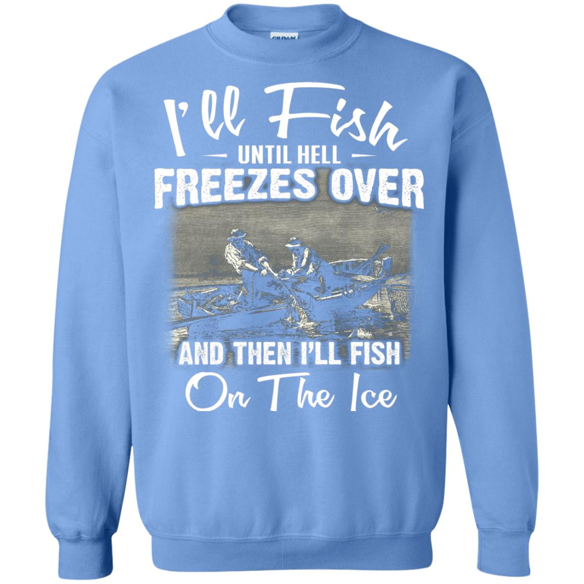 Fishing T-shirt I'll Fish Until Hell Freezes Over And Then Carolina Blue