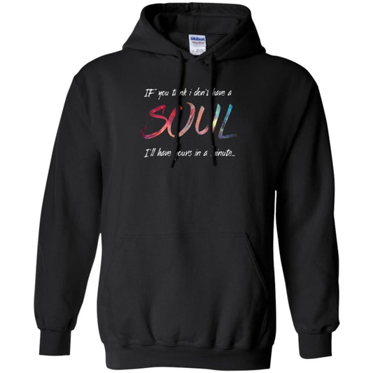 If You Think I Don't Have A Soul I'll Have Yours In Minute T-shirt Black