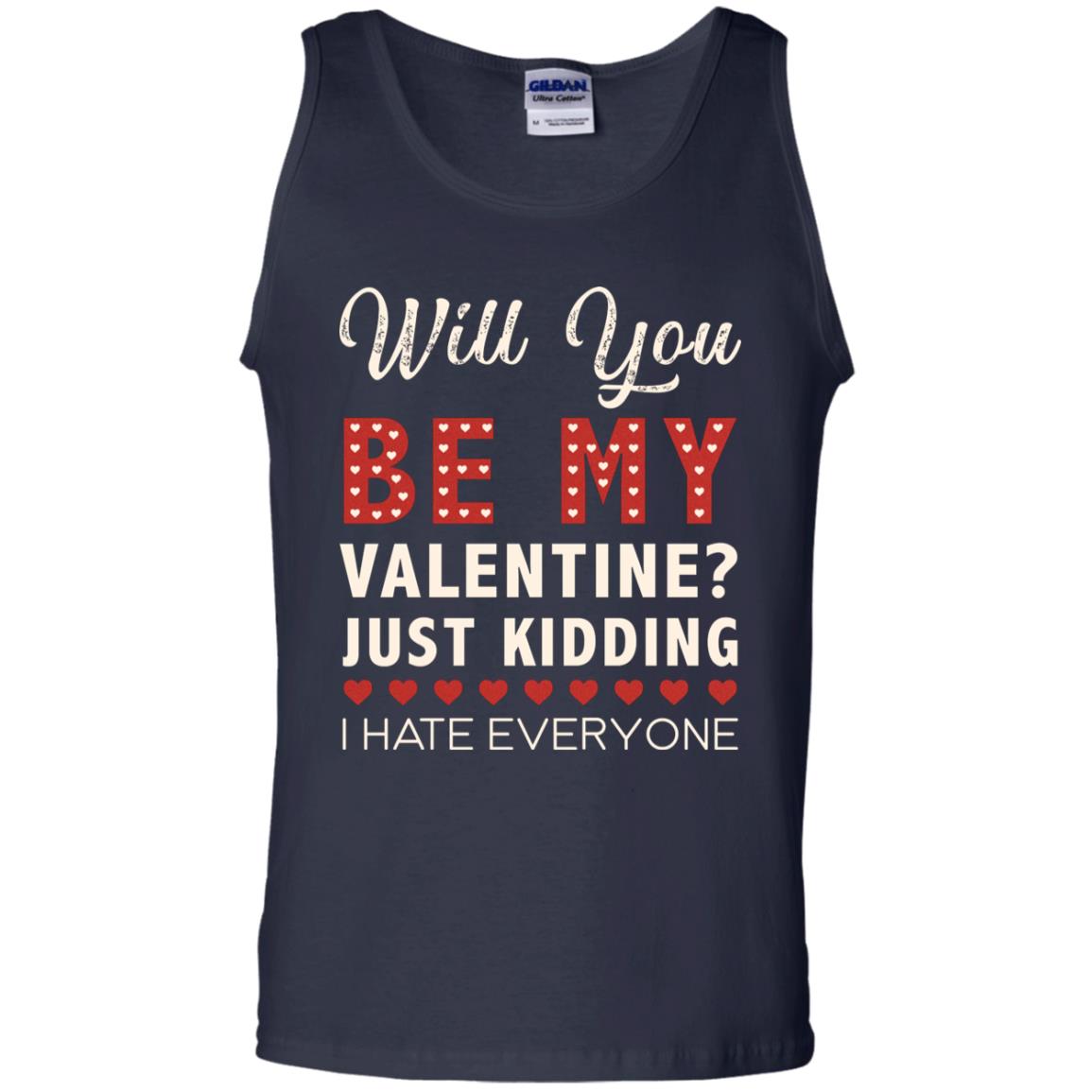 Will You Be My Valentine Just Kidding I Hate Everyone Shirt Navy