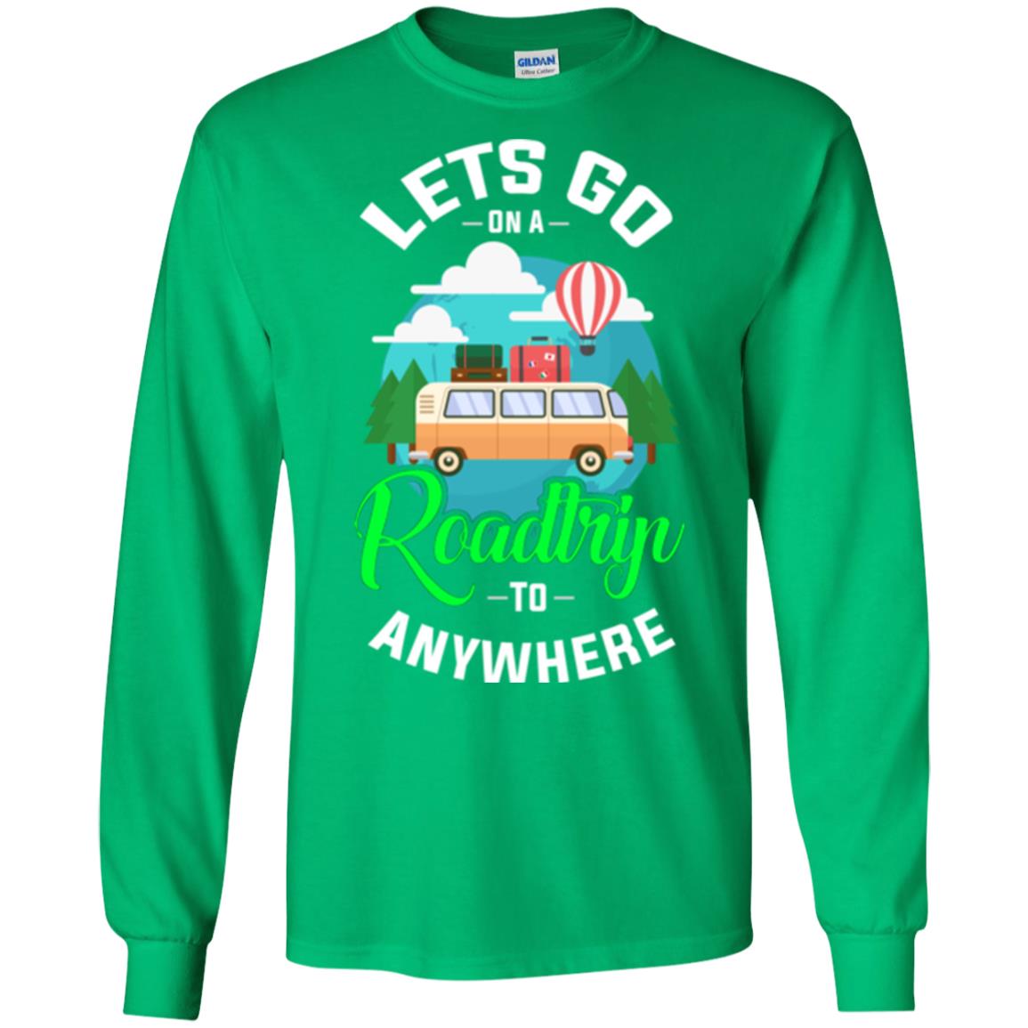 Camping T-shirt Lets Go On A Roadtrip To Anywhere Irish Green