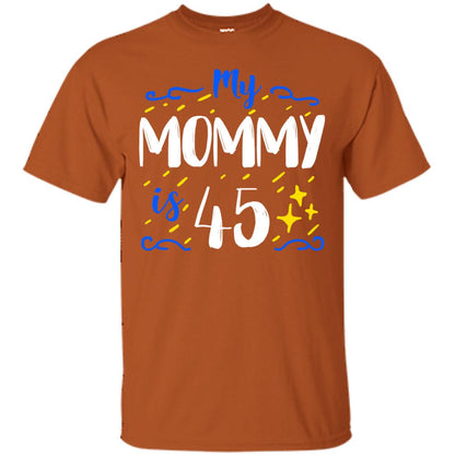 My Mommy Is 45 45th Birthday Mommy Shirt For Sons Or Daughters Texas Orange