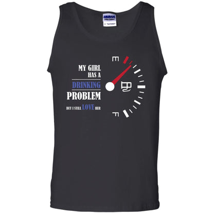 My Girl Has A Drinking Problem But I Still Love Her Shirt Black
