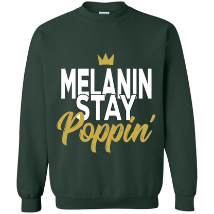 Melanin Stay Poppin Melanin Rich Drippin Melanin T-shirt Forest Green