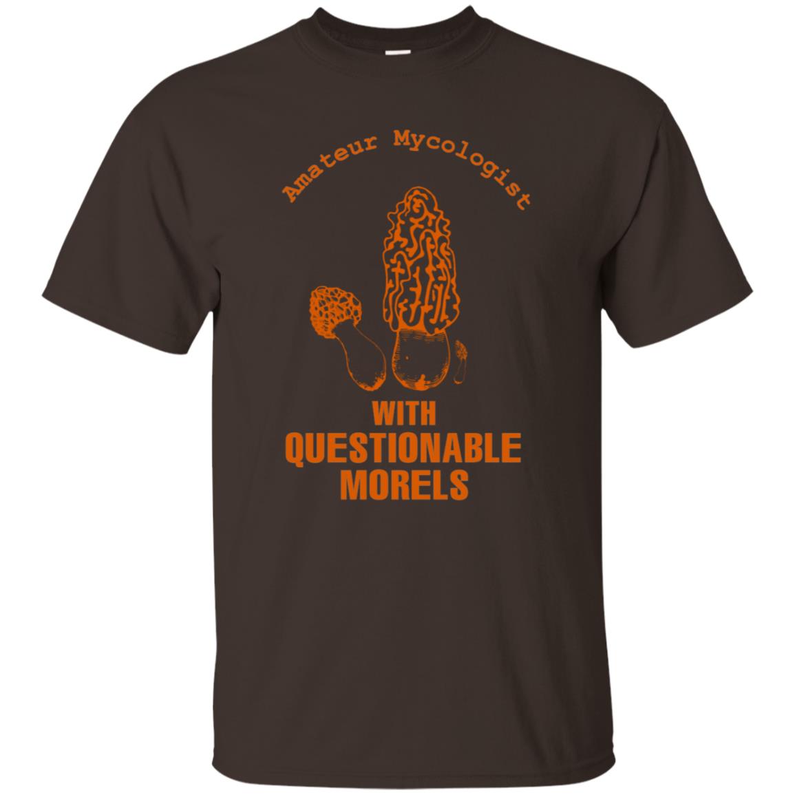Amateur Mycologist With Questtionable Morels Shirt Dark Chocolate