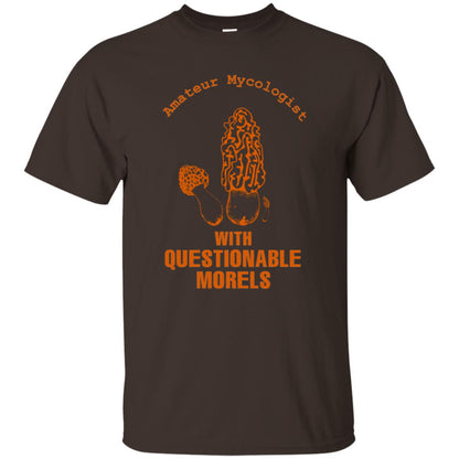 Amateur Mycologist With Questtionable Morels Shirt Dark Chocolate