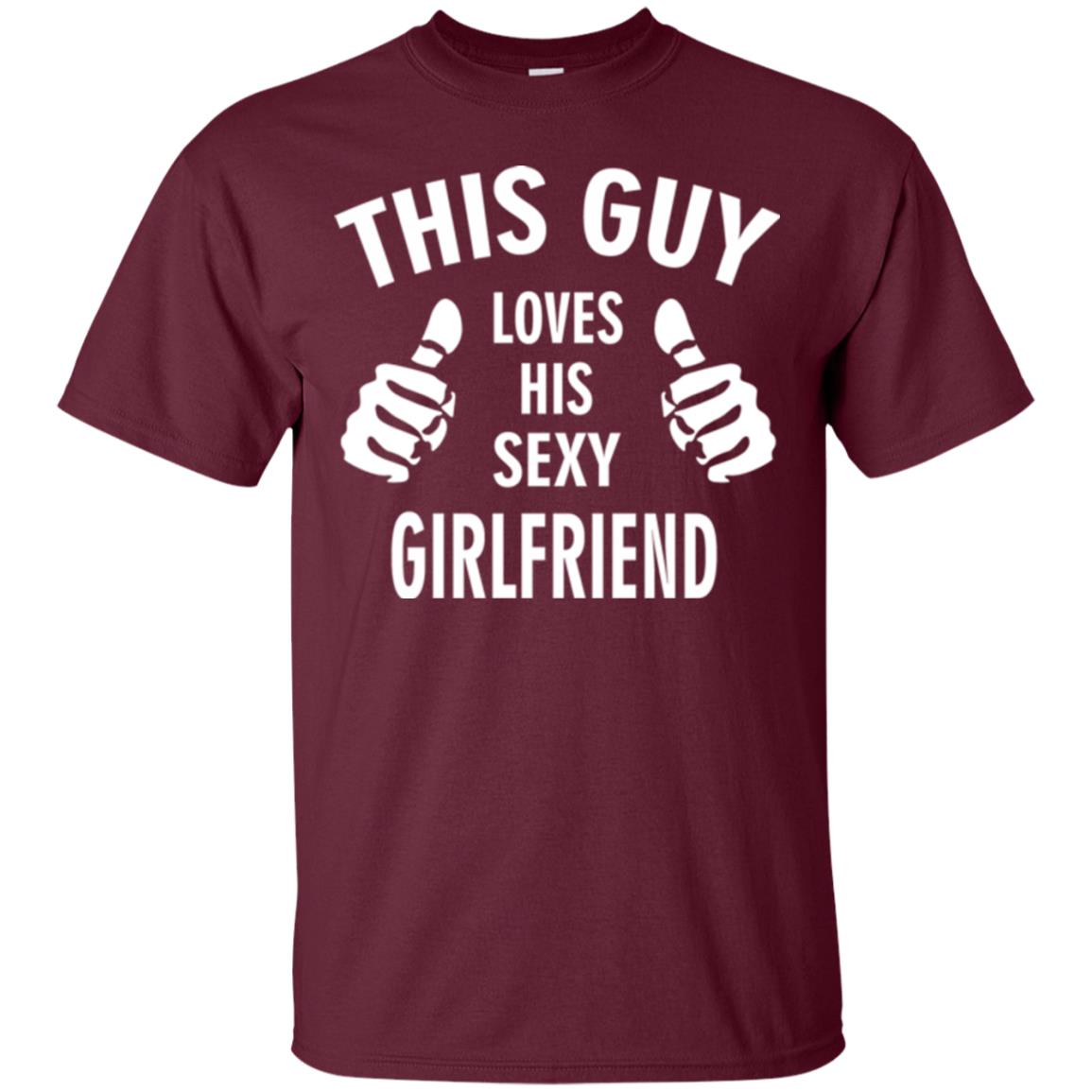 This Guy Loves His Sexy Girlfriend Boyfriend Shirt Maroon