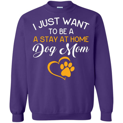 Dog Mom T-shirt I Just Want To Be A Stay At Home Dog Mom Purple
