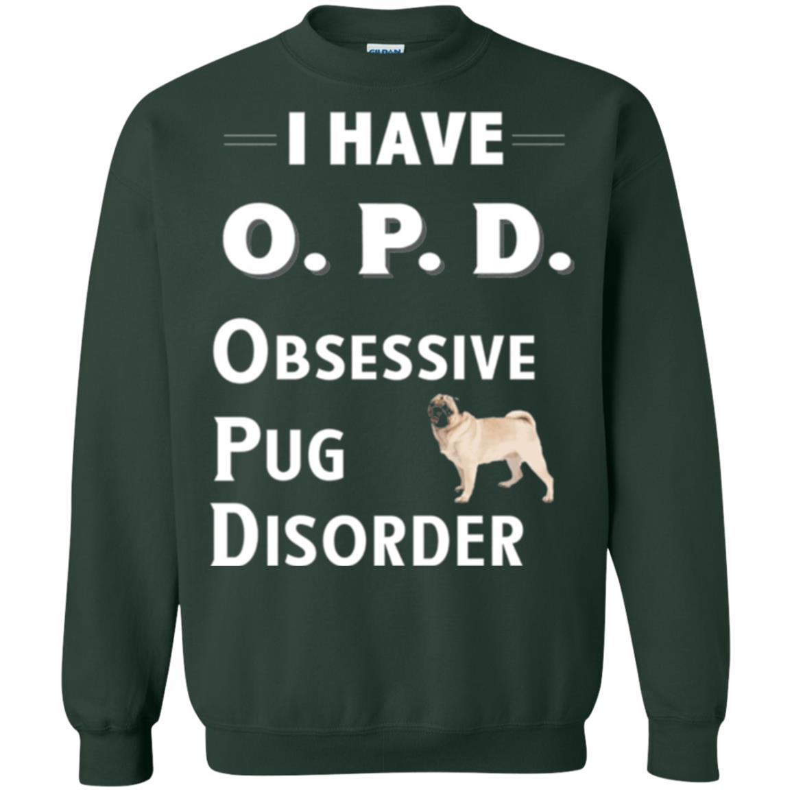 Dog Lovers T-shirt I Have Opd Obsessive Pug Disorder Forest Green