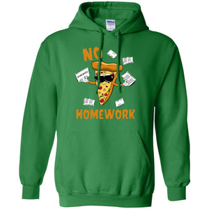 No Homework Funny Pizza ShirtG185 Gildan Pullover Hoodie 8 oz.