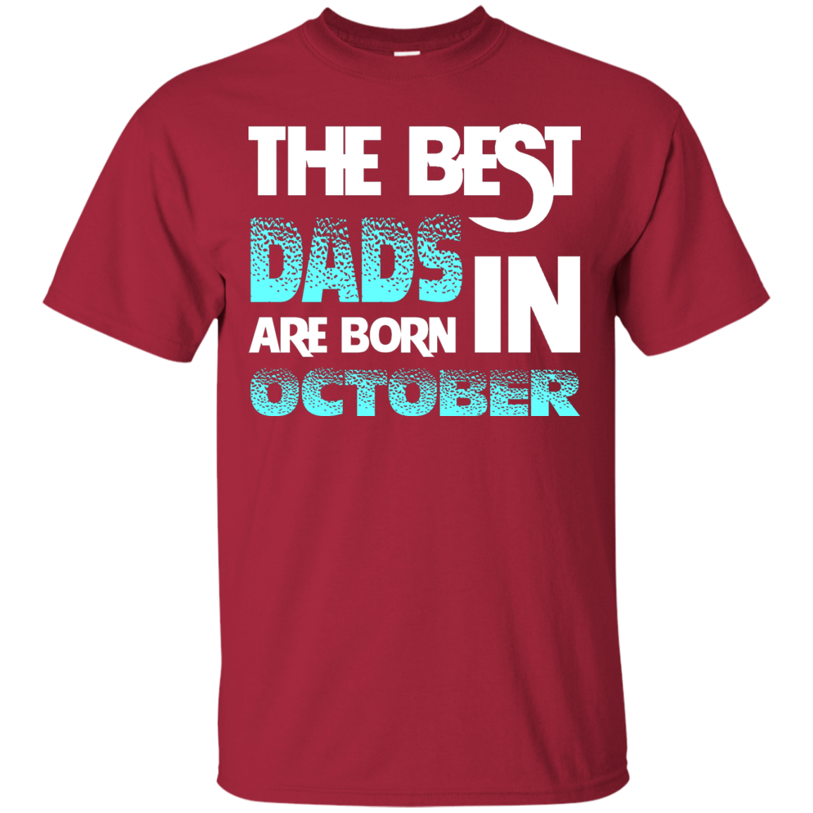 Daddy T-shirt The Best Dads Are Born In October Cardinal