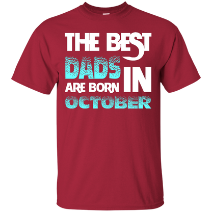Daddy T-shirt The Best Dads Are Born In October Cardinal