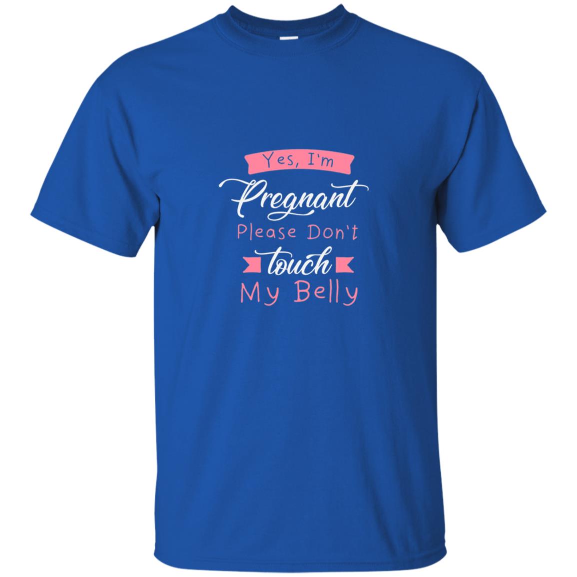 Pregnancy T-shirt Yes I_m Pregnant Please Don_t Touch My Belly