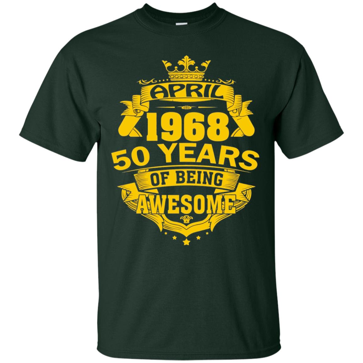 50th Birthday T-shirt April 1968 50 Years Of Being Awesome Forest Green