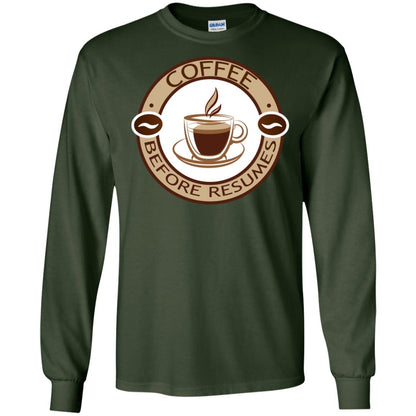 Coffee Before Resumes Coffee Lovers Shirt Forest Green