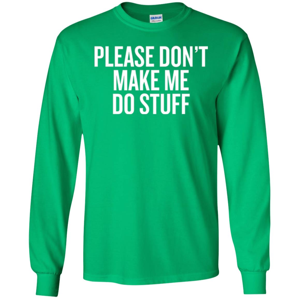 Funny T-shirt Please Don_t Make Me Do Stuff Irish Green