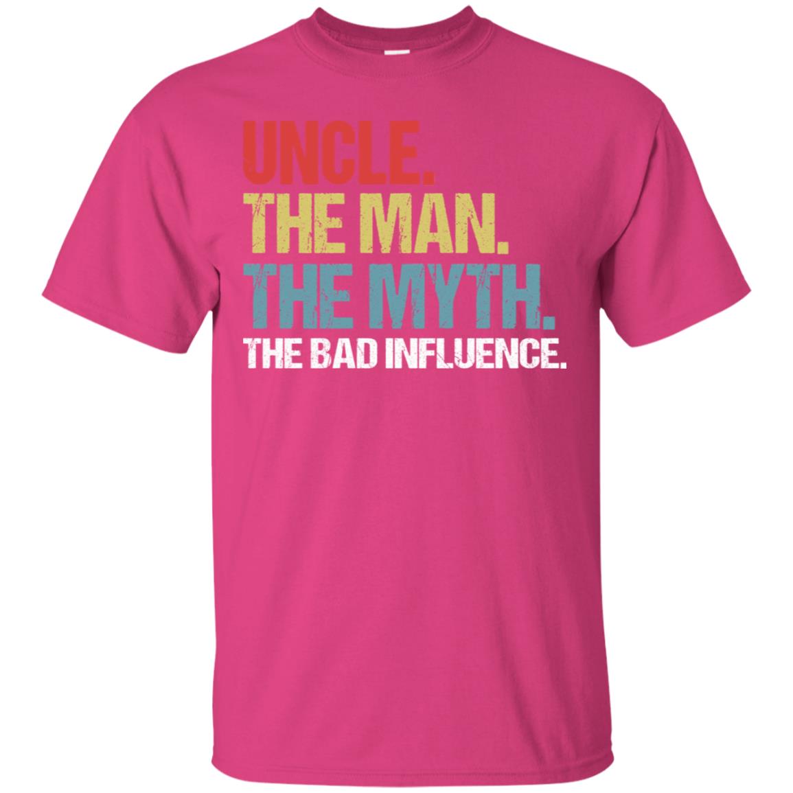 Uncle The Man The Myth The Bad Influence Shirt Heliconia