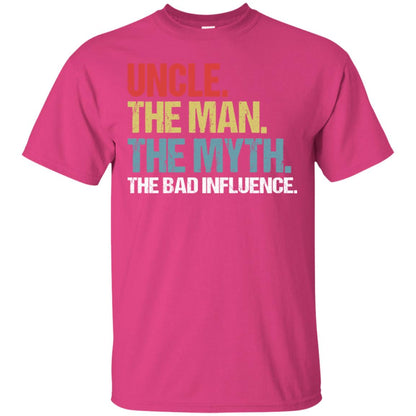 Uncle The Man The Myth The Bad Influence Shirt Heliconia