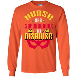 Nurse Are Superheroes In Disguise Movie Fan T-shirtG240 Gildan LS Ultra Cotton T-Shirt