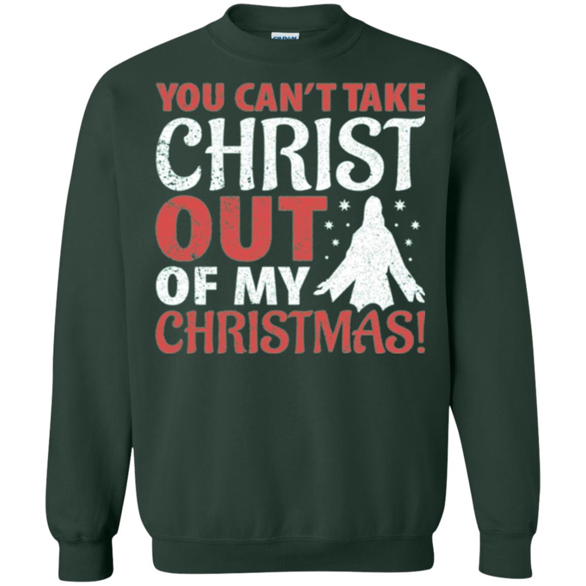 Christian T-shirt You Can_t Take Christ Out Of My Christmas Forest Green