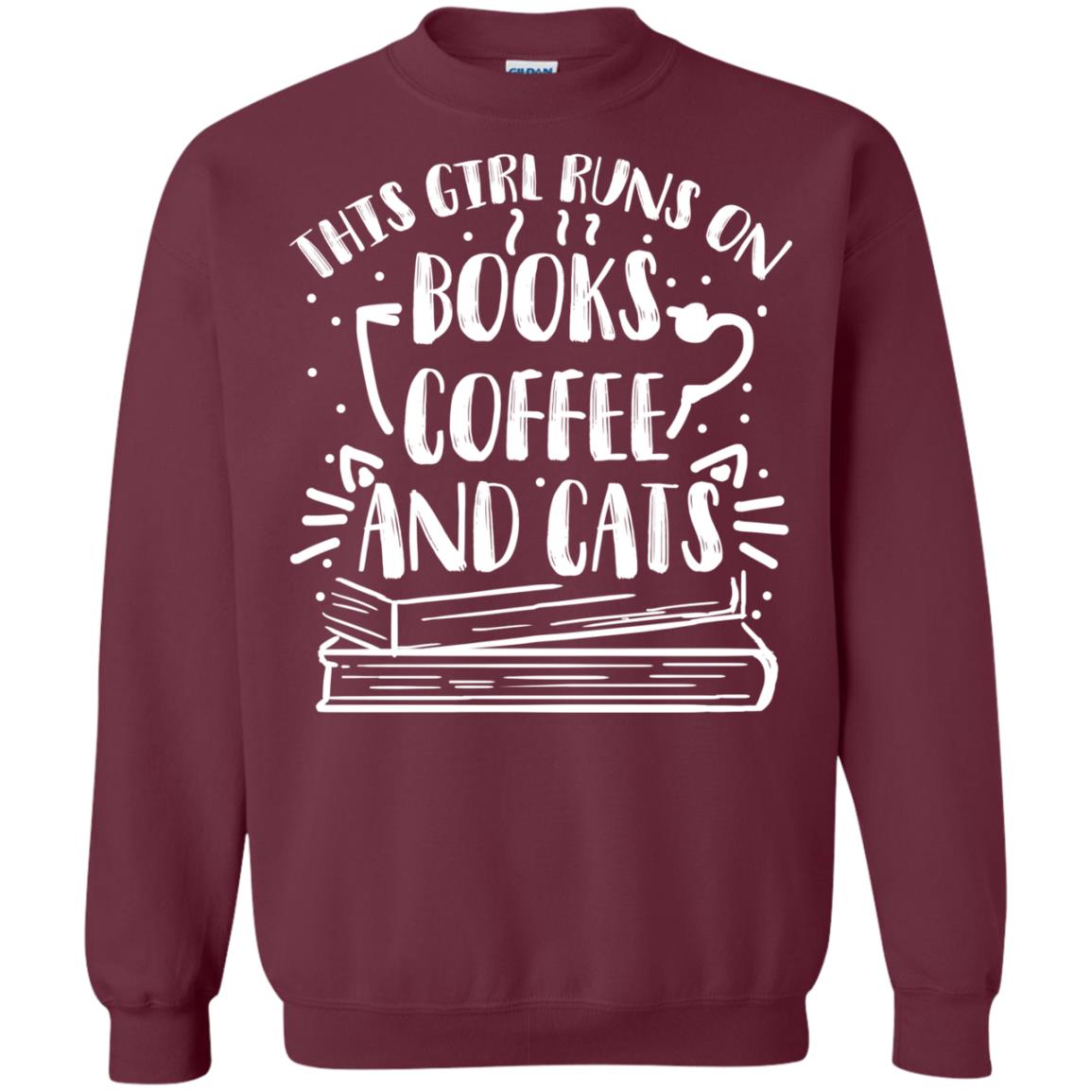 This Girl Runs On Books Coffee And Cats ShirtG180 Gildan Crewneck Pullover Sweatshirt 8 oz.