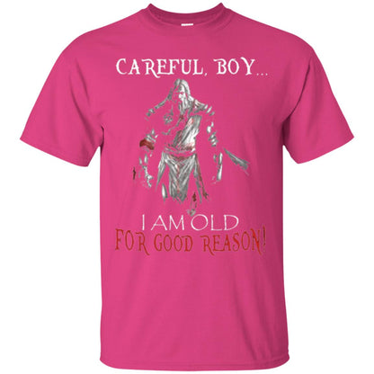 Knight Templar- Careful Boy I Am Old For T-shirt Heliconia